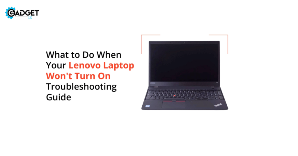 What to Do When a Lenovo Laptop Doesn't Turn On: Quick Fixes
